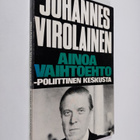 Johannes Virolainen : Ainoa vaihtoehto - poliittinen kesk... - pikkukuva 1