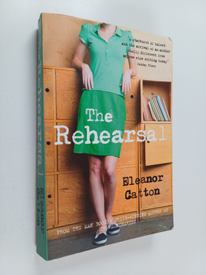 Eleanor Catton : The Rehearsal