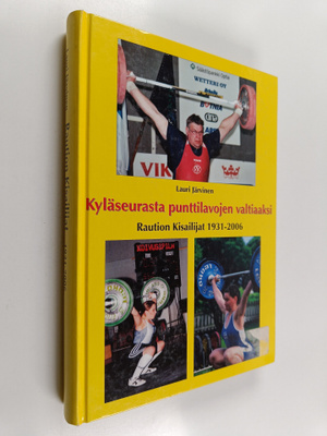 Lauri Järvinen : Kyläseurasta punttilavojen valtiaaksi : ...