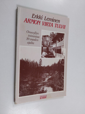 Erkki Leminen : Armon virta tulvii : Oronmyllyn toimintaa...