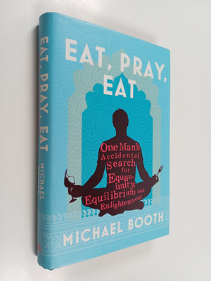 Michael Booth : Eat, pray, eat : one man's accidental sea...