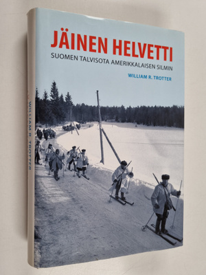 William R. Trotter : Jäinen helvetti : Suomen talvisota a...