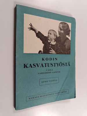 Aino Voipio : Kodin kasvatustyöstä, 1 - Varhaisempi lapsuus