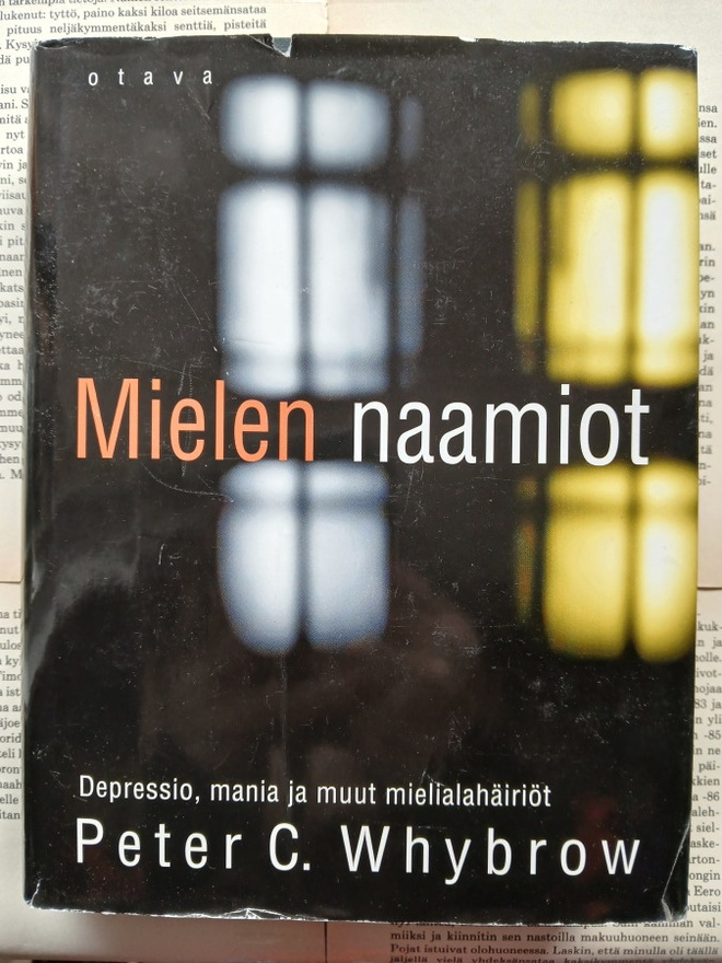 Peter C. Whybrow - Mielen naamiot: depressio, mania...