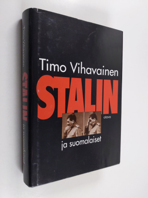 Timo Vihavainen : Stalin ja suomalaiset