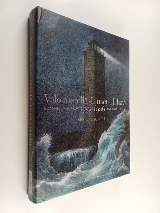 Seppo Laurell : Valo merellä : Suomen majakat = Ljuset ti...