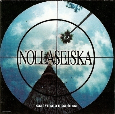 Nollaseiska : Saat vihata maailmaa  cd