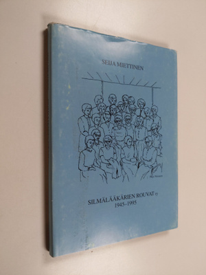 Seija Miettinen : Silmälääkärien rouvat ry 1945-1995