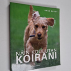 Gwen Bailey : Näin koulutan koirani - pikkukuva 1