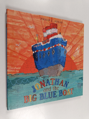 Philip C. Stead : Jonathan and the Big Blue Boat