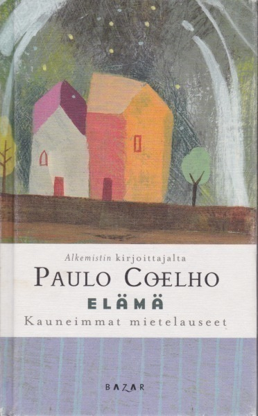 Paulo Coelho: Elämä - kauneimmat mietelauseet