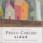 Paulo Coelho: Elämä - kauneimmat mietelauseet - pikkukuva 1