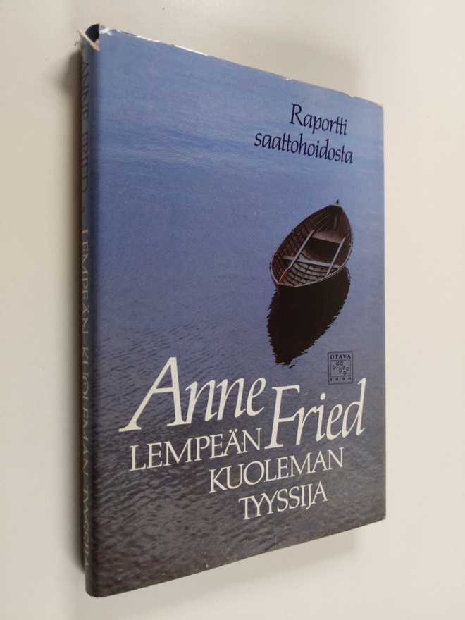 Anne Fried : Lempeän kuoleman tyyssija : raportti saattoh...