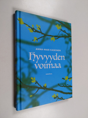 Anna-Mari Kaskinen : Hyvyyden voimaa