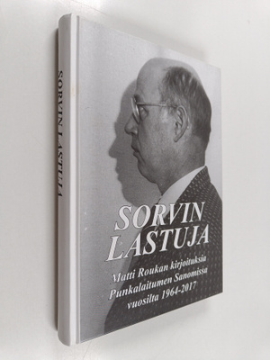 Matti Roukka : Sorvin lastuja : Matti Roukan kirjoituksia...