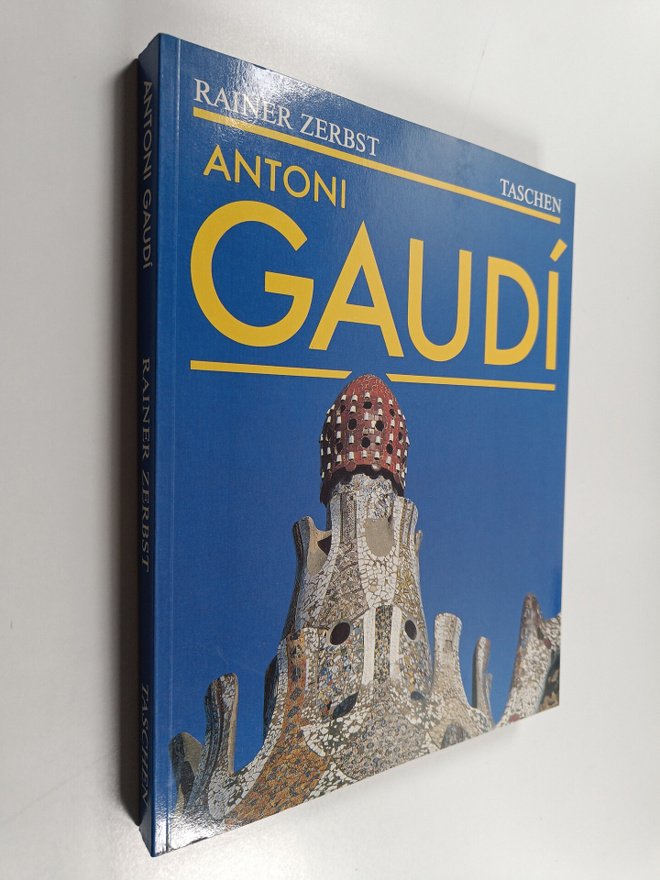 Rainer Zerbst : Gaudi 1852-1926 : Antoni Gaudi i Cornet :...