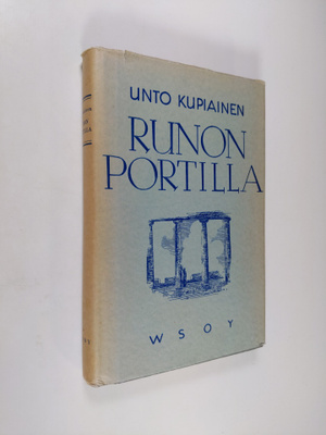 Unto Kupiainen : Runon portilla : esseitä ja tutkielmia s...