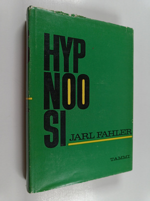 Jarl Fahler : Hypnoosi : katsaus sielunelämän arvoituksel...
