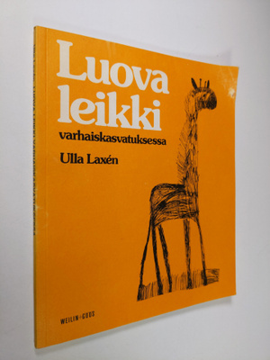 Ulla Laxen : Luova leikki varhaiskasvatuksessa