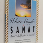 White Eagle : Sanat kuin hiljainen mieli : rohkaisun, loh... - pikkukuva 1