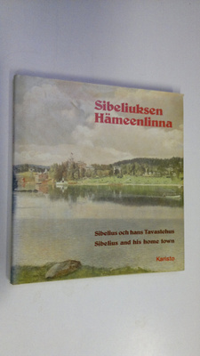 Eino (toim.) Örlund : Sibeliuksen Hämeenlinna = Sibelius ...
