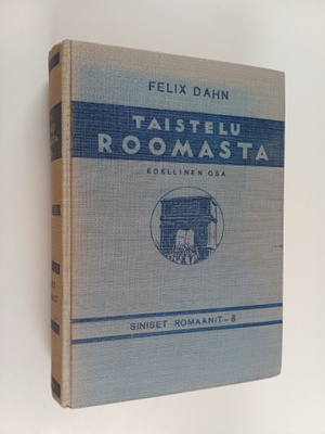 Felix Dahn : Taistelu Roomasta 1 : historiallinen romaani
