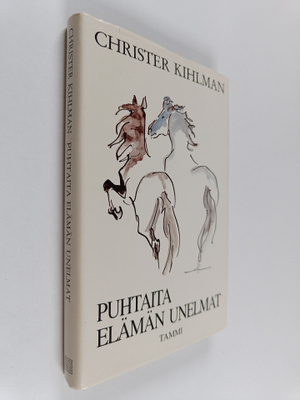Christer Kihlman : Puhtaita elämän unelmat : kirja voimat...