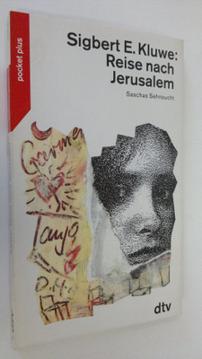 Sigbert E. Kluwe : Reise nach Jerusalem : Saschas Sehnsucht