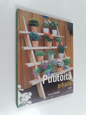 Laila Eriksen : Puutöitä pihalle