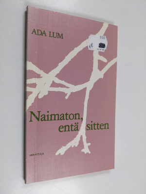 Ada Lum : Naimaton, entäs sitten?