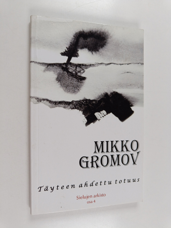 Mikko Gromov : Täyteen ahdettu totuus