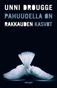 Drougge Unni - Pahuudella on rakkauden kasvot