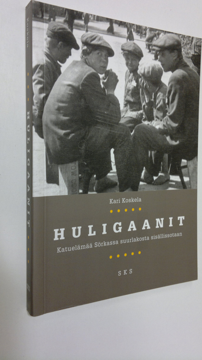 Kari Koskela : Huligaanit : katuelämää Sörkassa suurlakos...