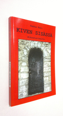 Pekka Kari : Kiven sisässä : rikostarinoita (signeerattu)