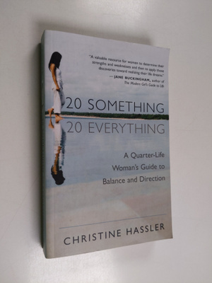 Christine Hassler : 20 Something, 20 Everything - A Quart...