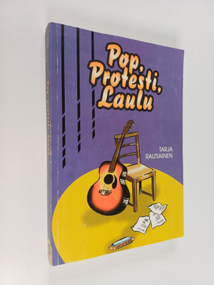 Tarja Rautiainen : Pop, protesti, laulu - korkean ja mata...