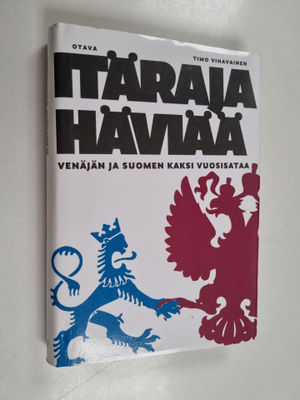 Timo Vihavainen : Itäraja häviää : Venäjän ja Suomen kaks...