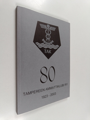 Heikki Haukka : TAK 80 : Tampereen ammattiklubi ry 1923-2003