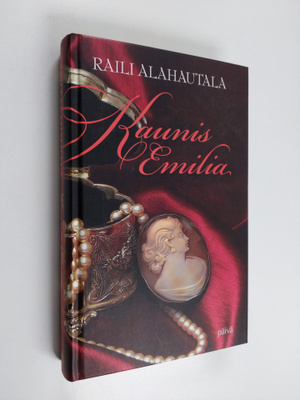 Raili Alahautala : Kaunis Emilia
