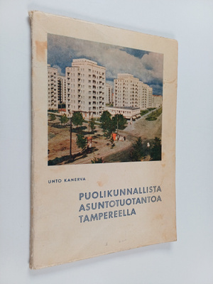 Unto Kanerva : Puolikunnallista asuntotuotantoa Tampereella