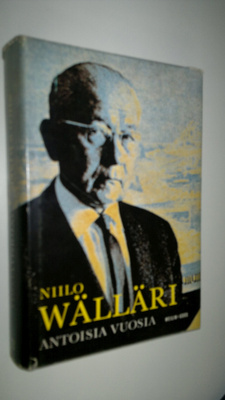 Niilo Wälläri : Antoisia vuosia : Muistelmia toiminnasta ...