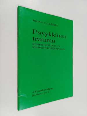 Johan Cullberg : Psyykkinen trauma : kriisiteoriasta ja k...