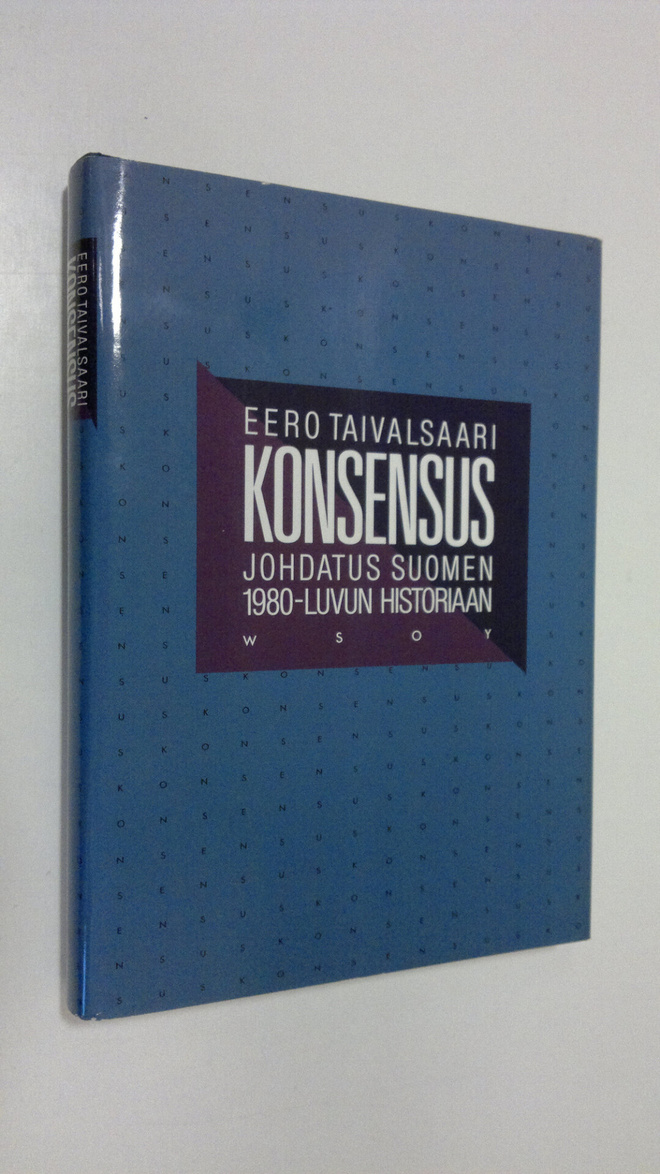 Eero Taivalsaari : Konsensus : johdatus Suomen 1980-luvun...