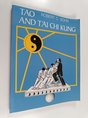Robert C. Sohn : Tao and T'ai Chi Kung