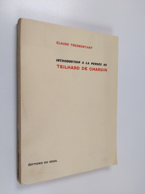 Claude Tresmontant : Introduction a la pensee de Teilhard...