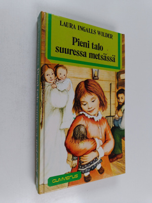 Laura Ingalls Wilder : Pieni talo suuressa metsässä
