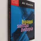 Aki Rautala : Bipappi soittaa bebopia : rikosromaani - pikkukuva 1
