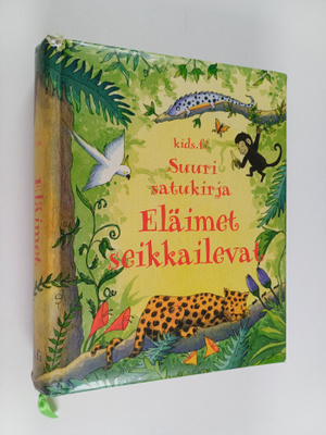 Eläimet seikkailevat : suuri satukirja