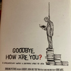 GOODBAY, HOW ARE YOU? - pikkukuva 1