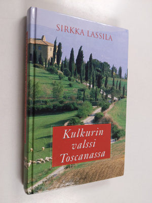 Sirkka Lassila : Kulkurin valssi Toscanassa